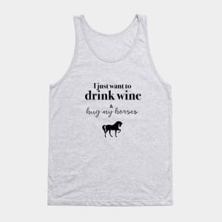 Drink wine & Hug my horses Tank Top